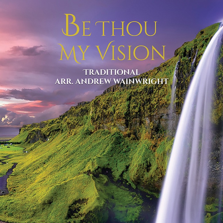 Cover Art for "Be Thou My Vision (arr. Andrew Wainwright)" by Traditional