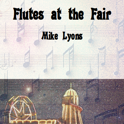 Cover Art for "Flutes At The Fair (Flute Trio)" by Mike Lyons
