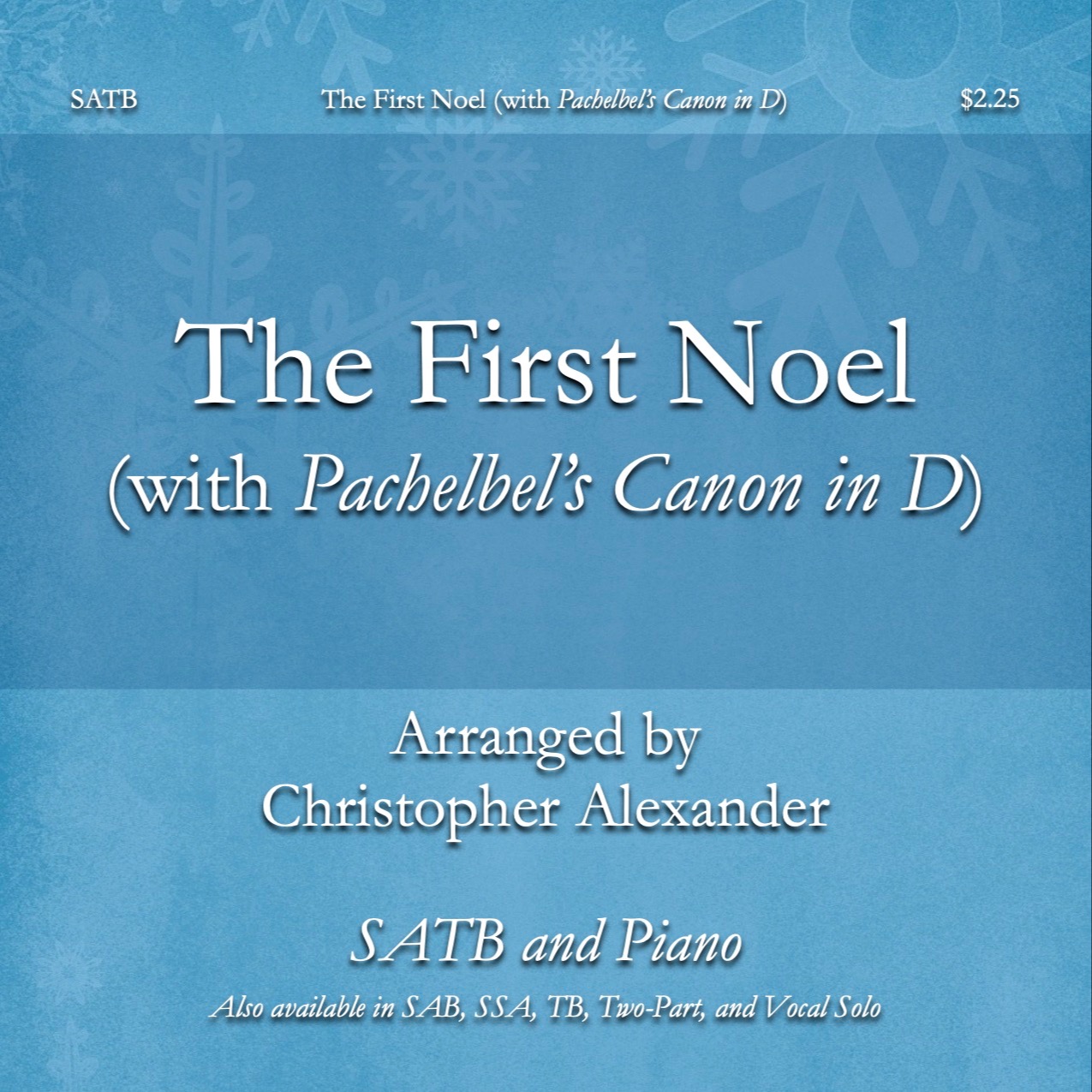 Cover Art for "The First Noel (with Pachelbel's Canon in D) (SATB) (arr. Christopher Alexander)" by Christopher Alexander
