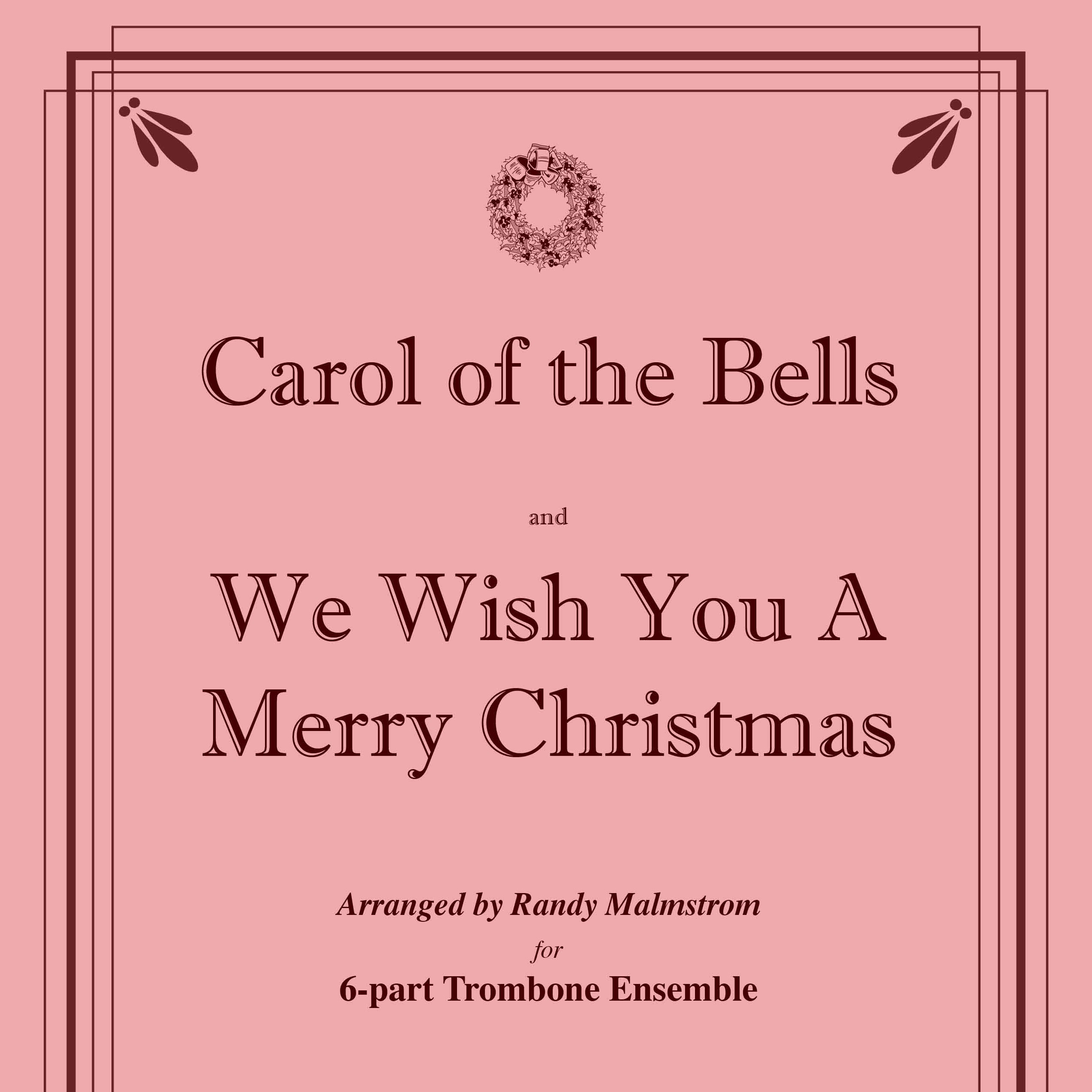 Cover Art for "Carol of the Bells and We Wish You A Merry Christmas for Trombone Ensemble (arr. Malmstrom, Randall)" by Traditional Christmas Carols