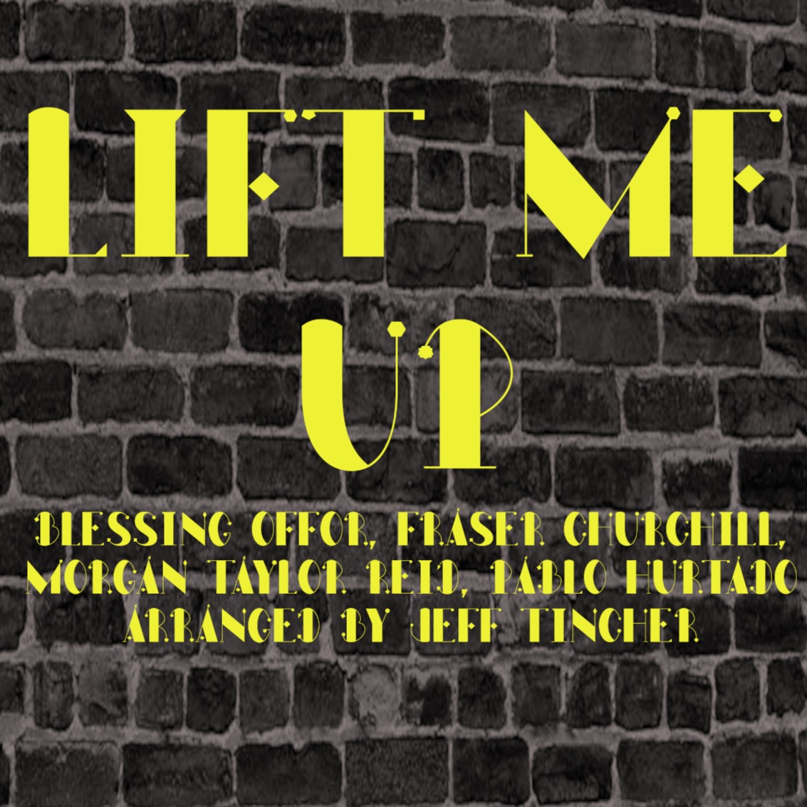 Cover Art for "Lift Me Up (arr. Jeff Tincher)" by Blessing Offor