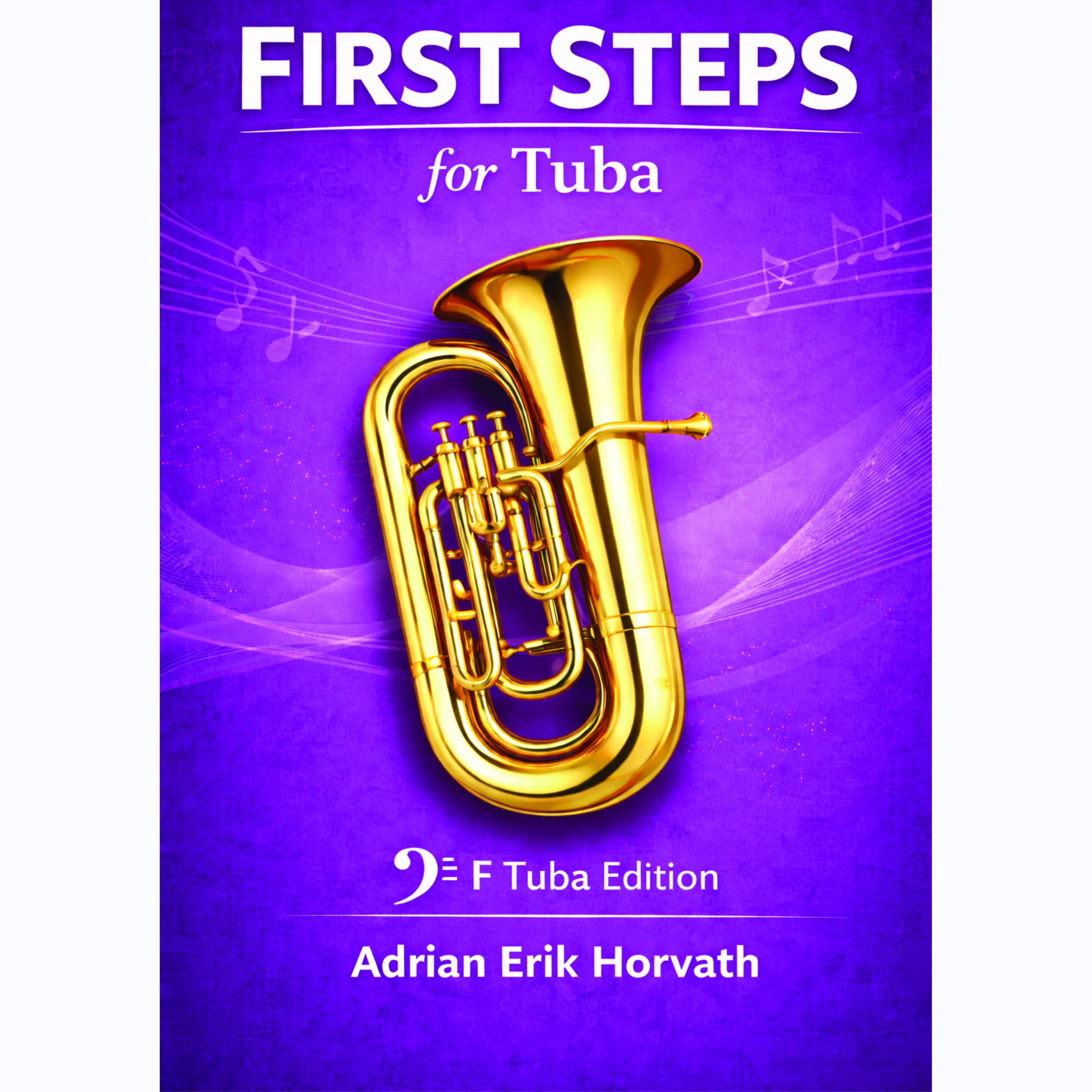 Cover Art for "First Steps for Tuba (F Tuba Edition) – A Progressive Beginner Method" by Adrian Erik Horvath