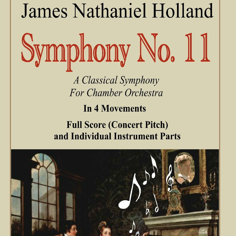 Cover Art for "Symphony No. 11, A Classical Symphony for Chamber Orchestra, Full Score (Concert Pitch) and Parts" by James Nathaniel Holland
