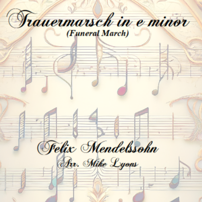 Cover Art for "Brass Sextet - Mendelssohn - Trauermarsch (Funeral March) (Op.62) (arr. Mike Lyons)" by Felix Mendelssohn