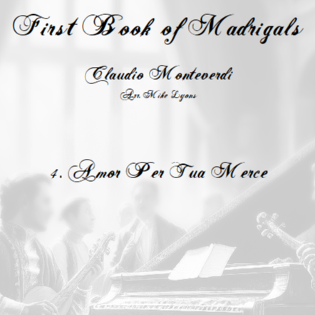 Carátula para "Monteverdi - The First Book of Madrigals - No 4. Amor Per La Tua Merce (arr. Mike Lyons)" por Claudio Monteverdi