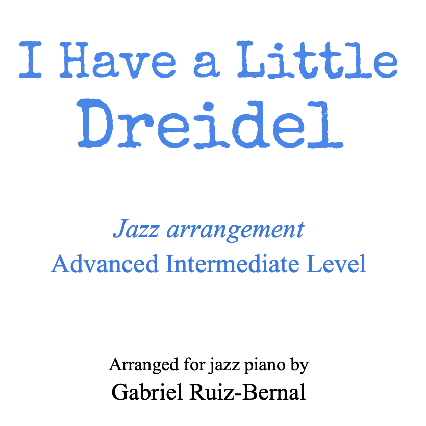 Cover Art for "I HAVE A LITTLE DREIDEL Jazz piano arrangement. Advanced Intermediate level (arr. Gabriel Ruiz-Bernal (ASCAP))" by Children's Hanukkah Song