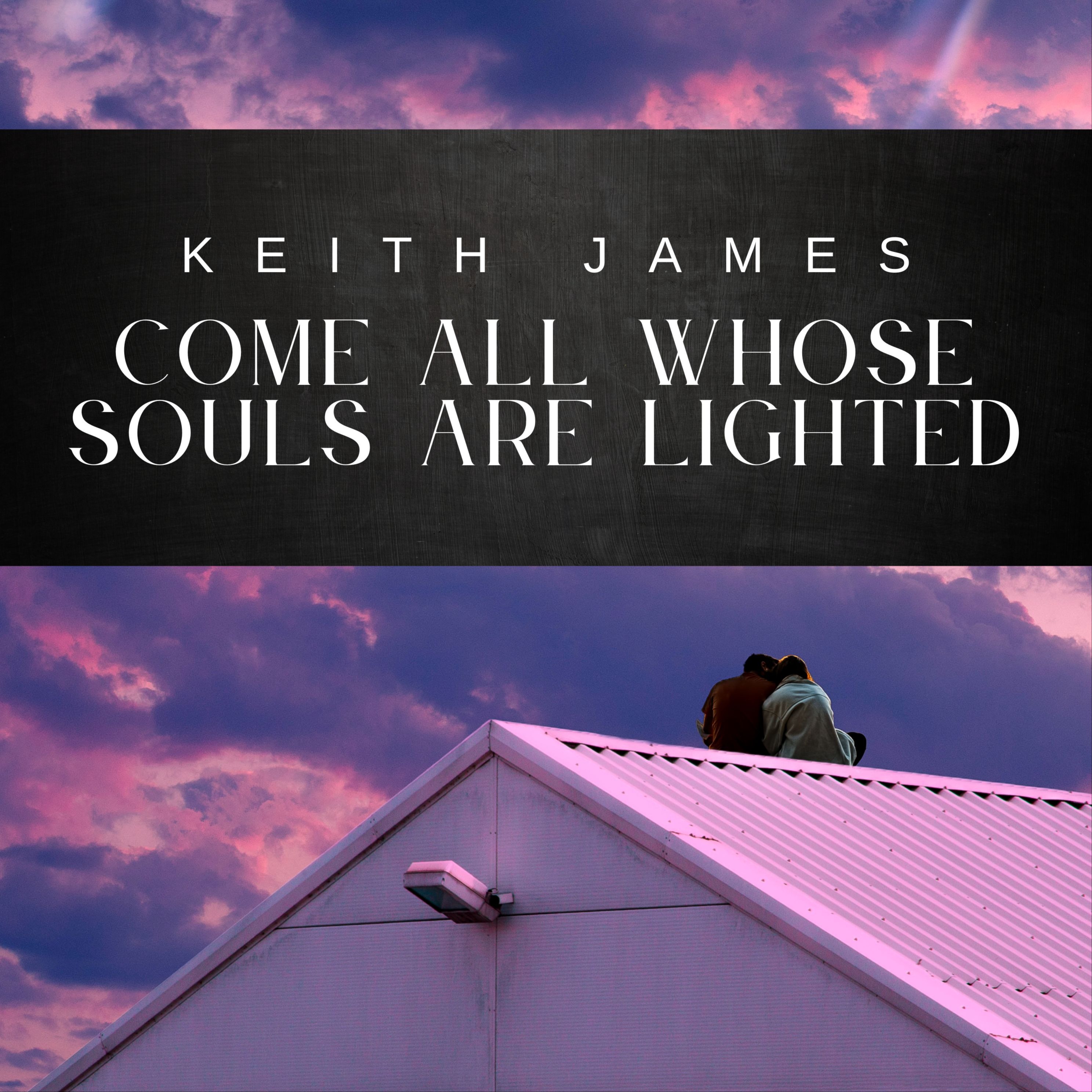 Cover Art for "Come All Whose Souls Are Lighted (arr. Keith James)" by Keith James