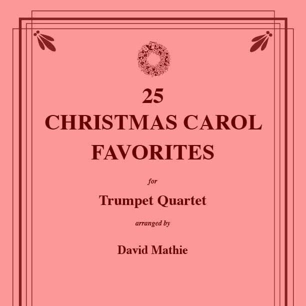 Cover Art for "25 Traditional Christmas Carol Favorites for Trumpet Quartet (arr. David Mathie)" by Various