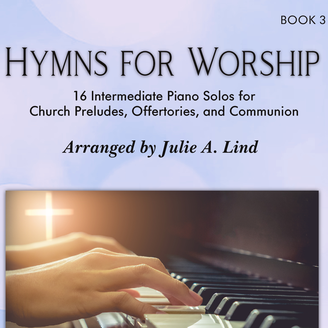 Cover Art for "Hymns For Worship, Book 3: 16 Intermediate Piano Solos for Church Preludes, Offertories, Communion (arr. Julie A Lind)" by Julie A Lind