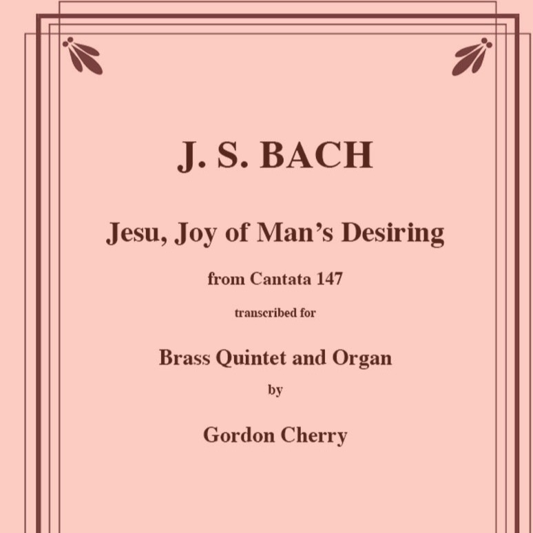 Cover Art for "Jesu Joy of Man’s Desiring for Brass Quintet and Organ (arr. Gordon Cherry)" by Johann Sebastian Bach