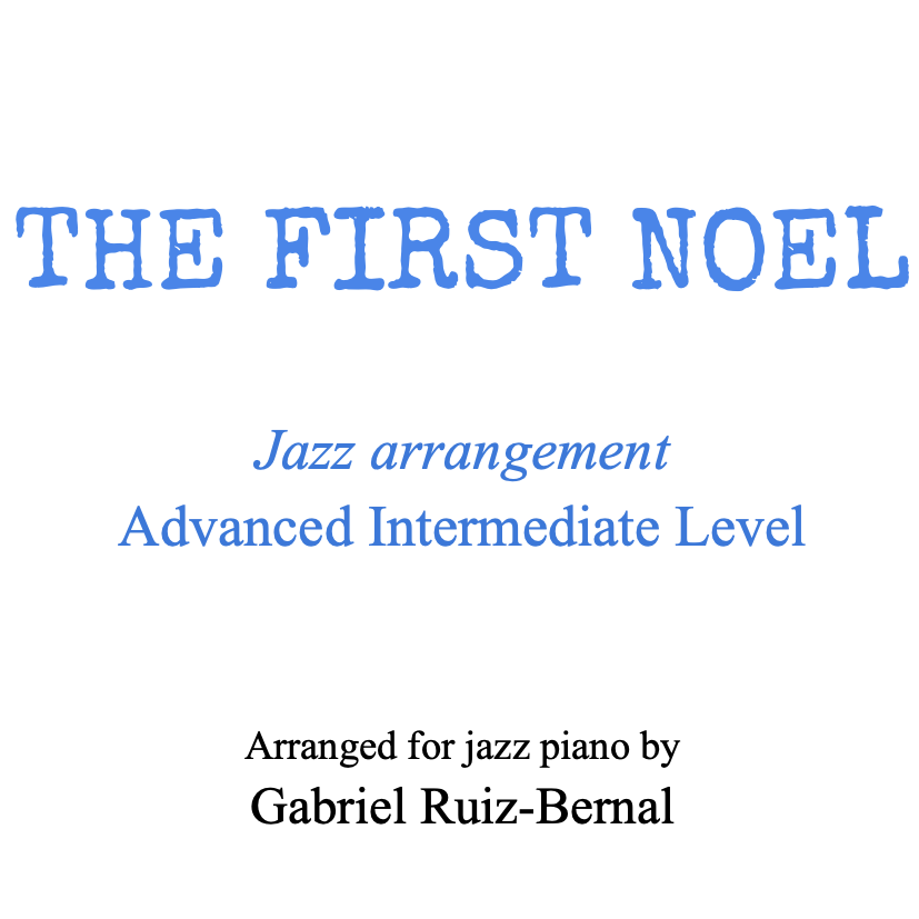Cover Art for "THE FIRST NOEL Jazz Piano arrangement. Advanced Intermediate Level (arr. Gabriel Ruiz-Bernal)" by Traditional English Carol