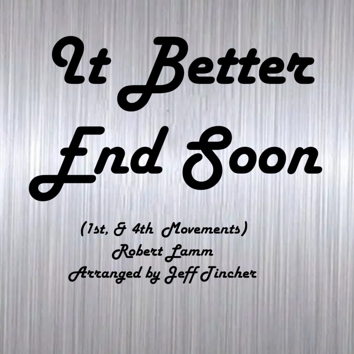 Couverture pour "Medley: It Better End Soon - 1st Movement with It Better End Soon - 4th Movement (arr. Jeff Tincher)" par Jeff Tincher