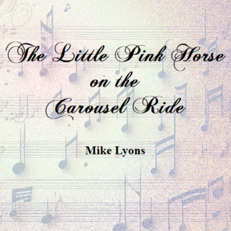 Cover Art for "The Little Pink Horse on the Carousel Ride" by Mike Lyons