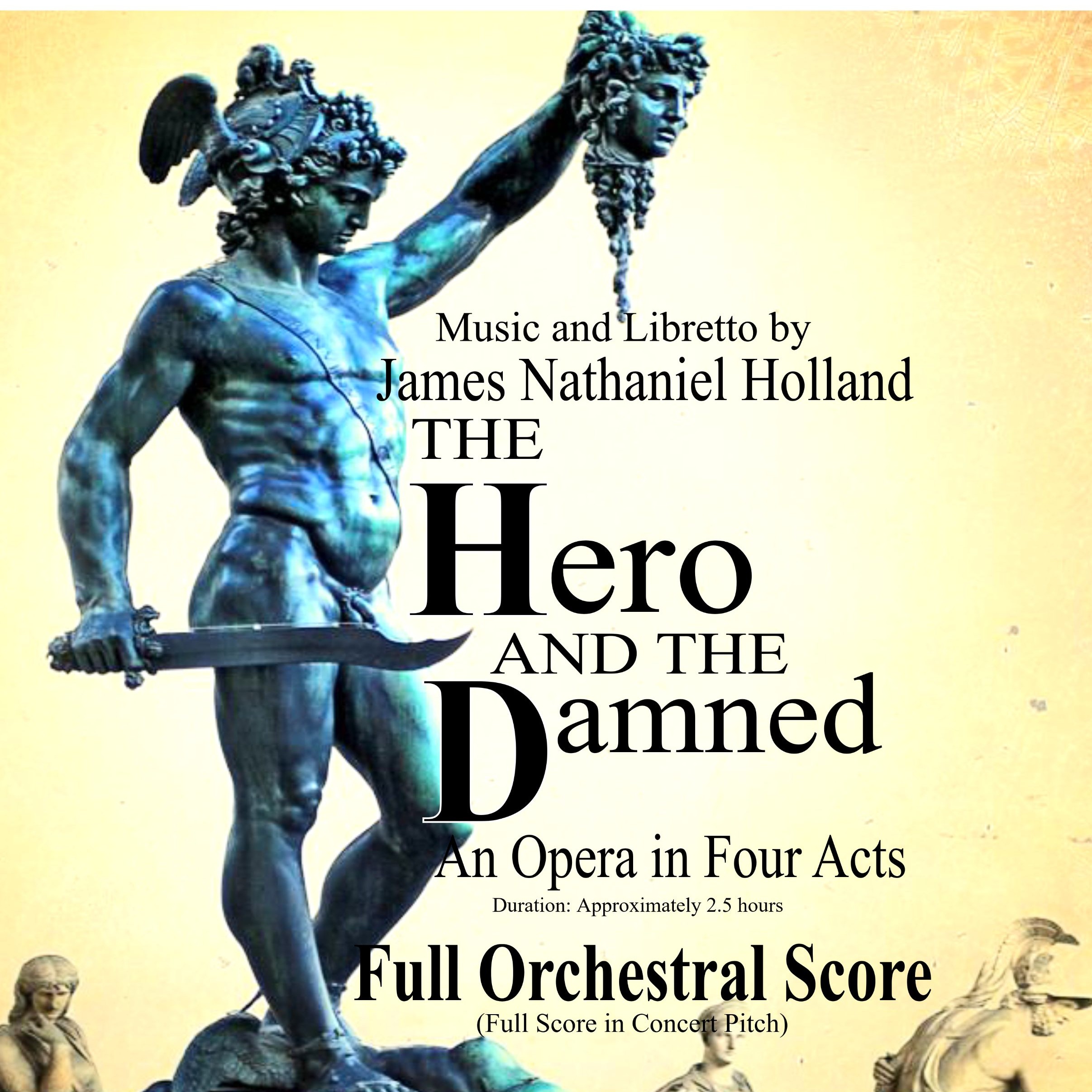 The Hero and the Damned, An Opera in Four Acts, Full Orchestral Score (Full Score in Concert Pitch) by James Nathaniel Holland Full Orchestra(四幕歌剧《英雄与被诅咒者》管弦乐总谱 - 实音总谱) 封面