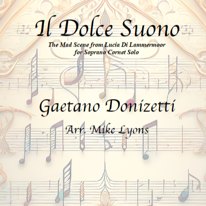 Cover Art for "Il Dolce Suono (The Mad Scene from Lucia di Lammermoor) (arr. Mike Lyons)" by Gaetano Donizetti