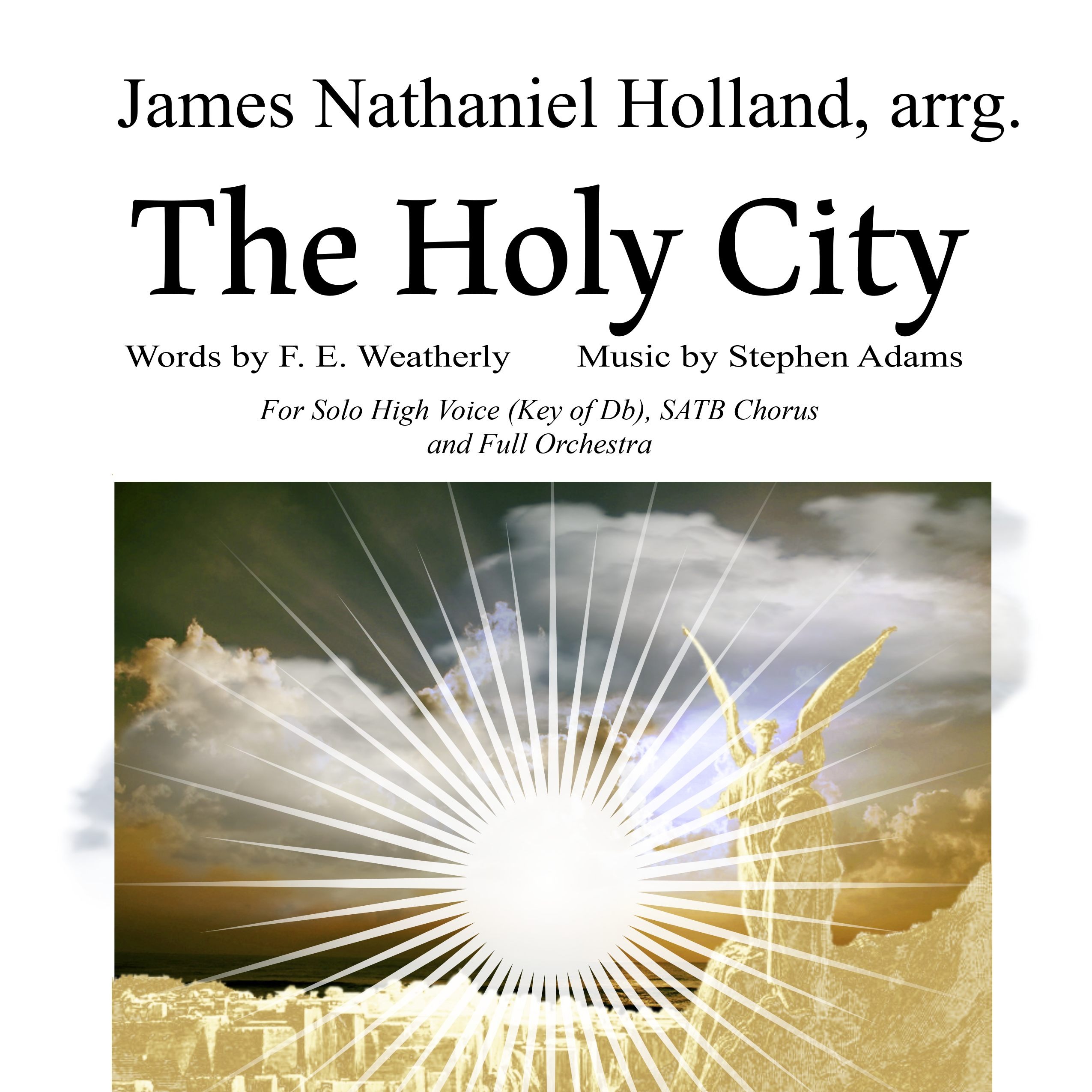 The Holy City for High Voice (Tenor or Soprano) SATB Choir and Orchestra Key of Db (arr. James Nathaniel Holland) by Stephen Adams 管弦乐团 封面