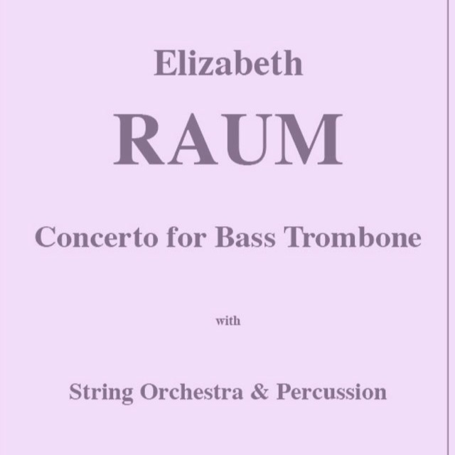 Cover Art for "Concerto for Bass Trombone with String Orchestra & Percussion" by Raum, Elizabeth
