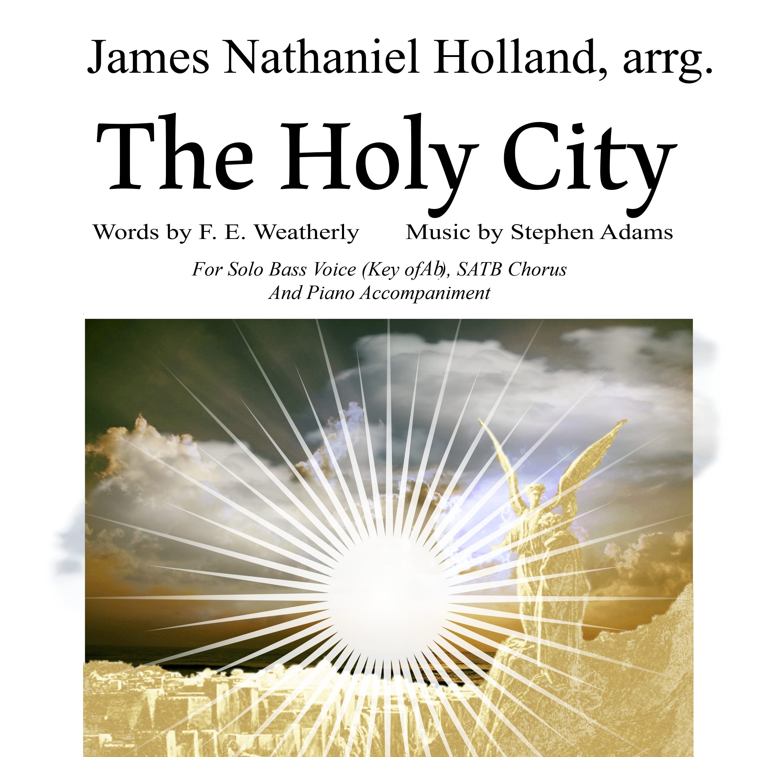 Carátula para "The Holy City for Bass Voice, SATB Chorus and Piano (Key of Ab) (arr. James Nathaniel Holland)" por Stephen Adams / Michael Maybrick