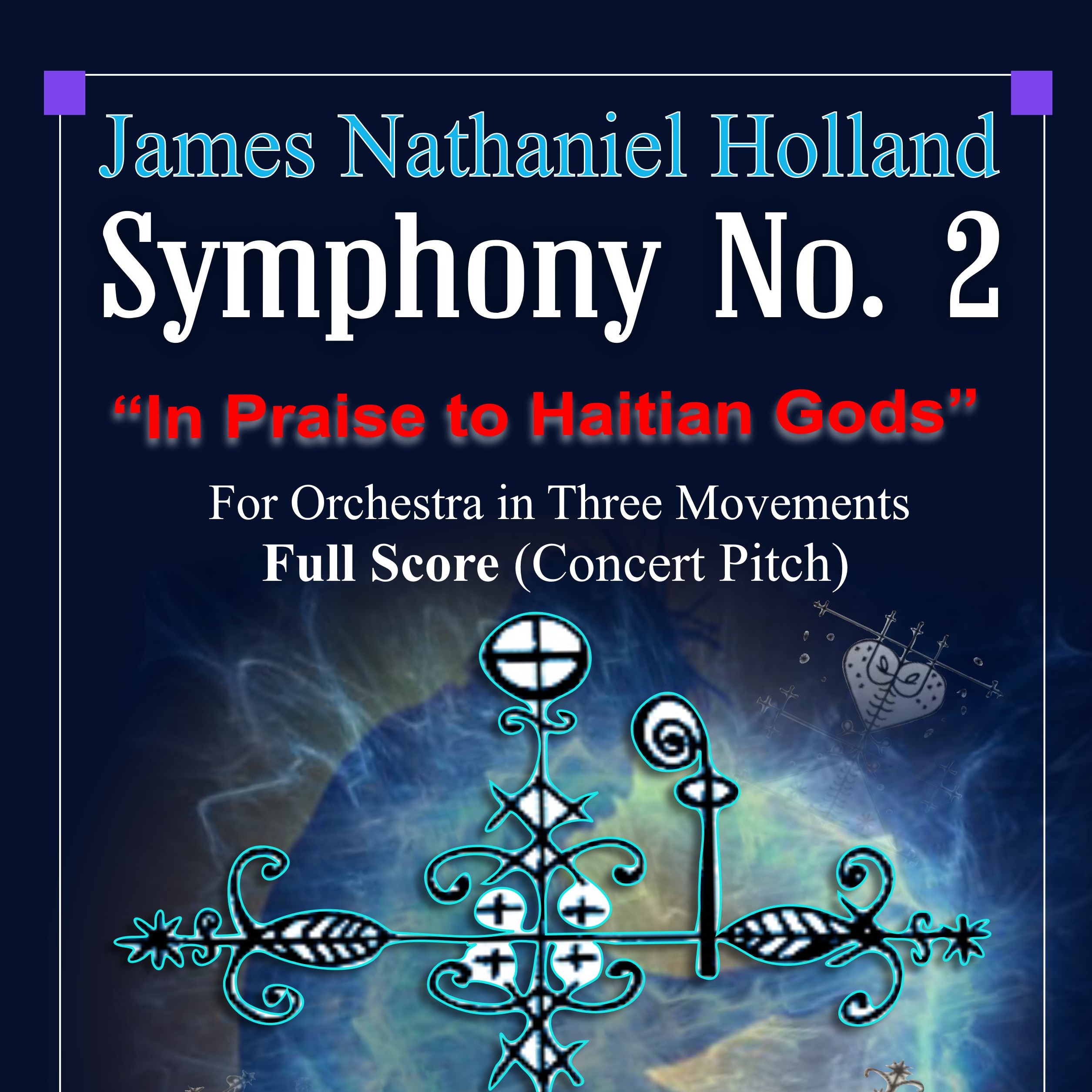 Symphony No. 2, In Praise to Haitian Gods, Full Orchestral Score Only by James Nathaniel Holland Full Orchestra(第二交响曲《赞美海地神明》仅全编制管弦乐总谱,James Nathaniel Holland,全编制管弦乐)封面