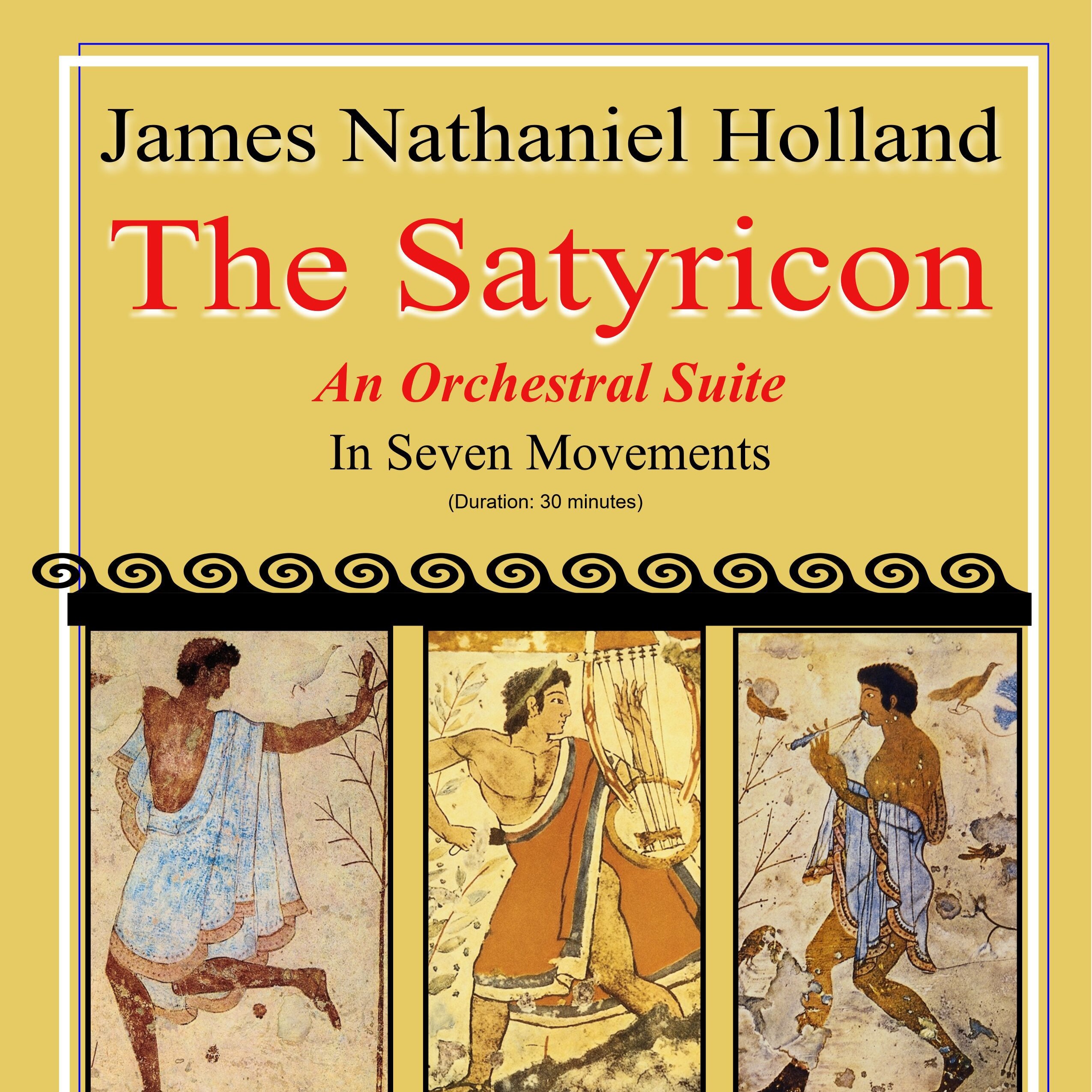 The Satyricon Orchestral Suite in Seven Movements Full Score and Individual by James Nathaniel Holland Full Orchestra(詹姆斯·纳撒尼尔·霍兰德《萨蒂里科恩》七乐章管弦乐组曲总谱与分谱) 封面