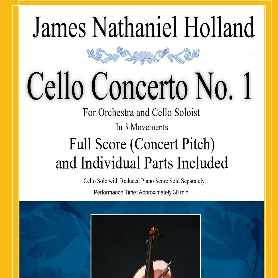 Cello Concerto No. 1, Full Score and Individual Parts (Including Solo Cello Part) by James Nathaniel Holland Full Orchestra (詹姆斯·纳撒尼尔·霍兰德《第一大提琴协奏曲》总谱与分谱，含大提琴独奏分谱，管弦乐团版) 封面