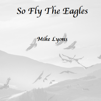 Cover Art for "Brass Band - March -So Fly the Eagles" by Mike Lyons
