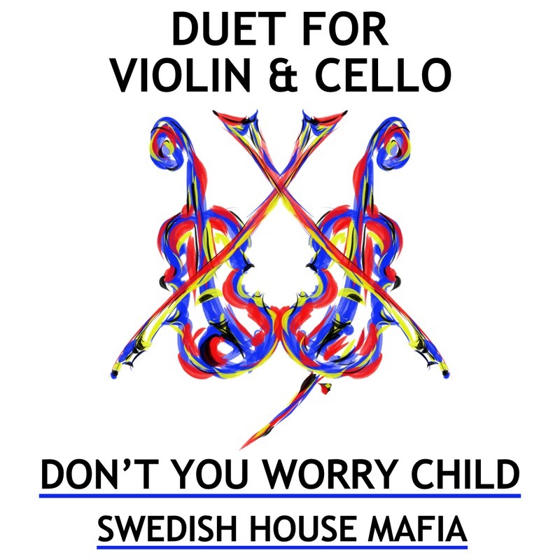 Cover Art for "Don't You Worry Child (arr. Sarah James & Jaya Hanley of The Chapel Hill Duo)" by Swedish House Mafia Featuring John Martin