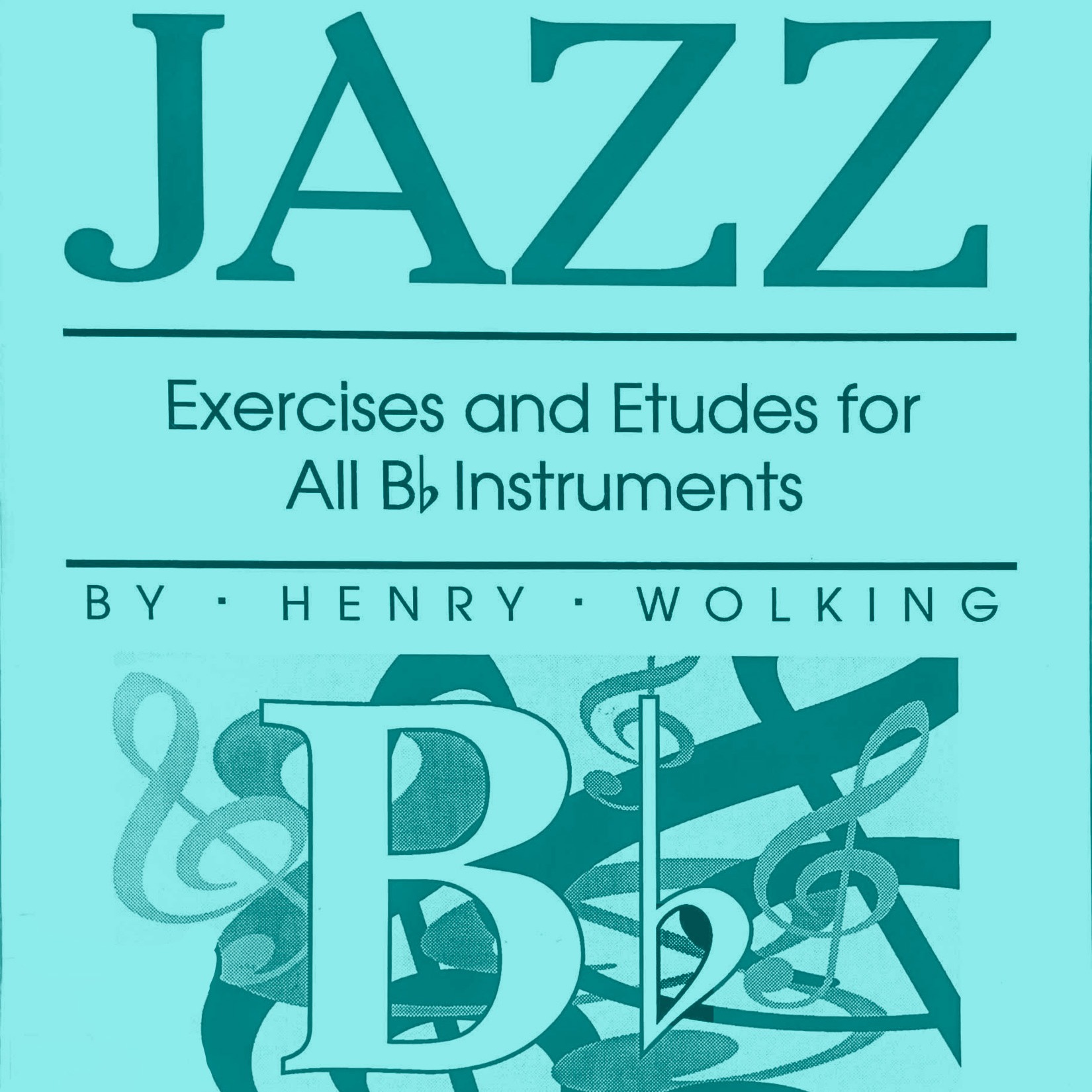 Couverture pour "Jazz Exercises and Etudes for B-flat instruments-Trumpet, Tenor Sax" par Henry Wolking