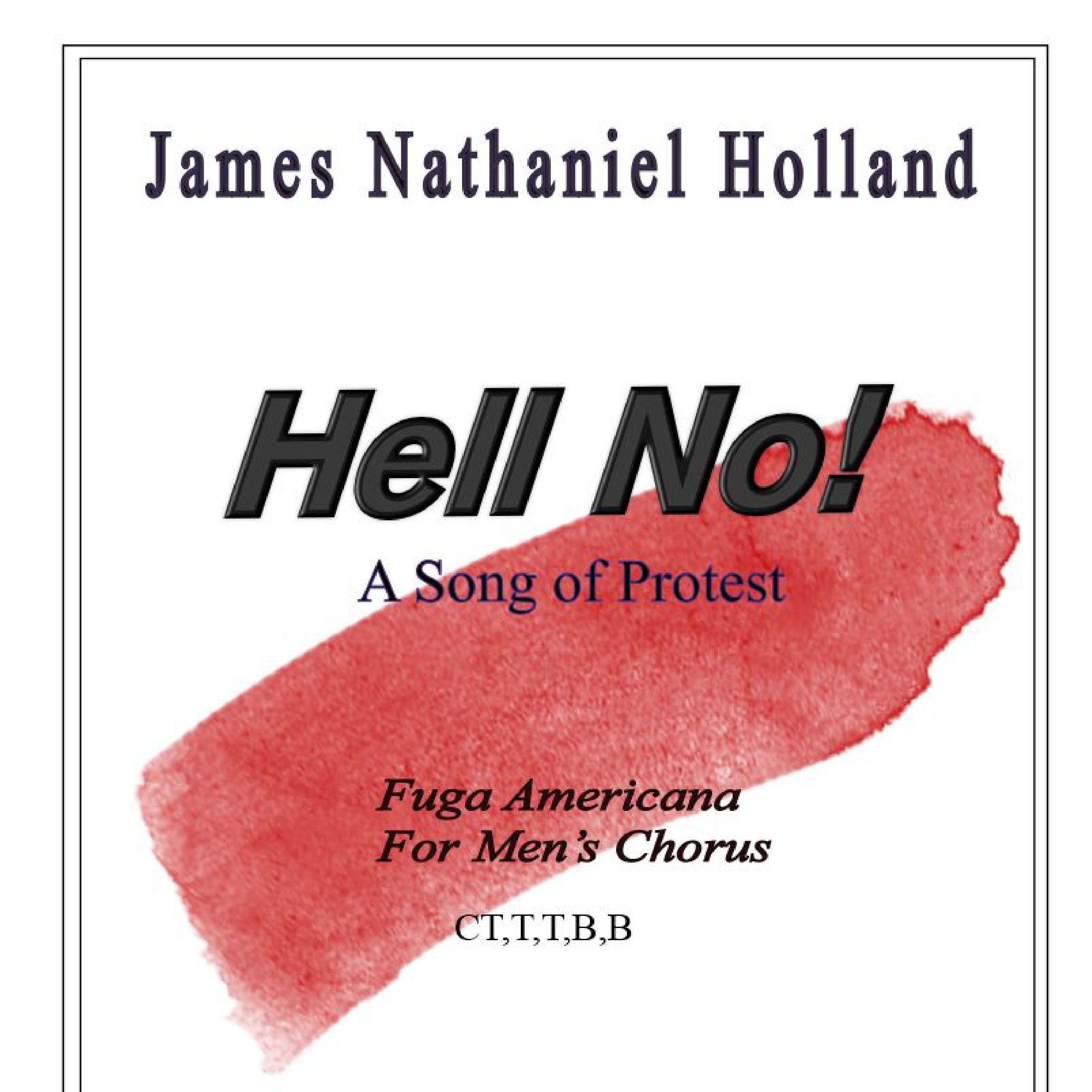 Carátula para "Hell No! A Song of Protest for Mens Choir" por James Nathaniel Holland