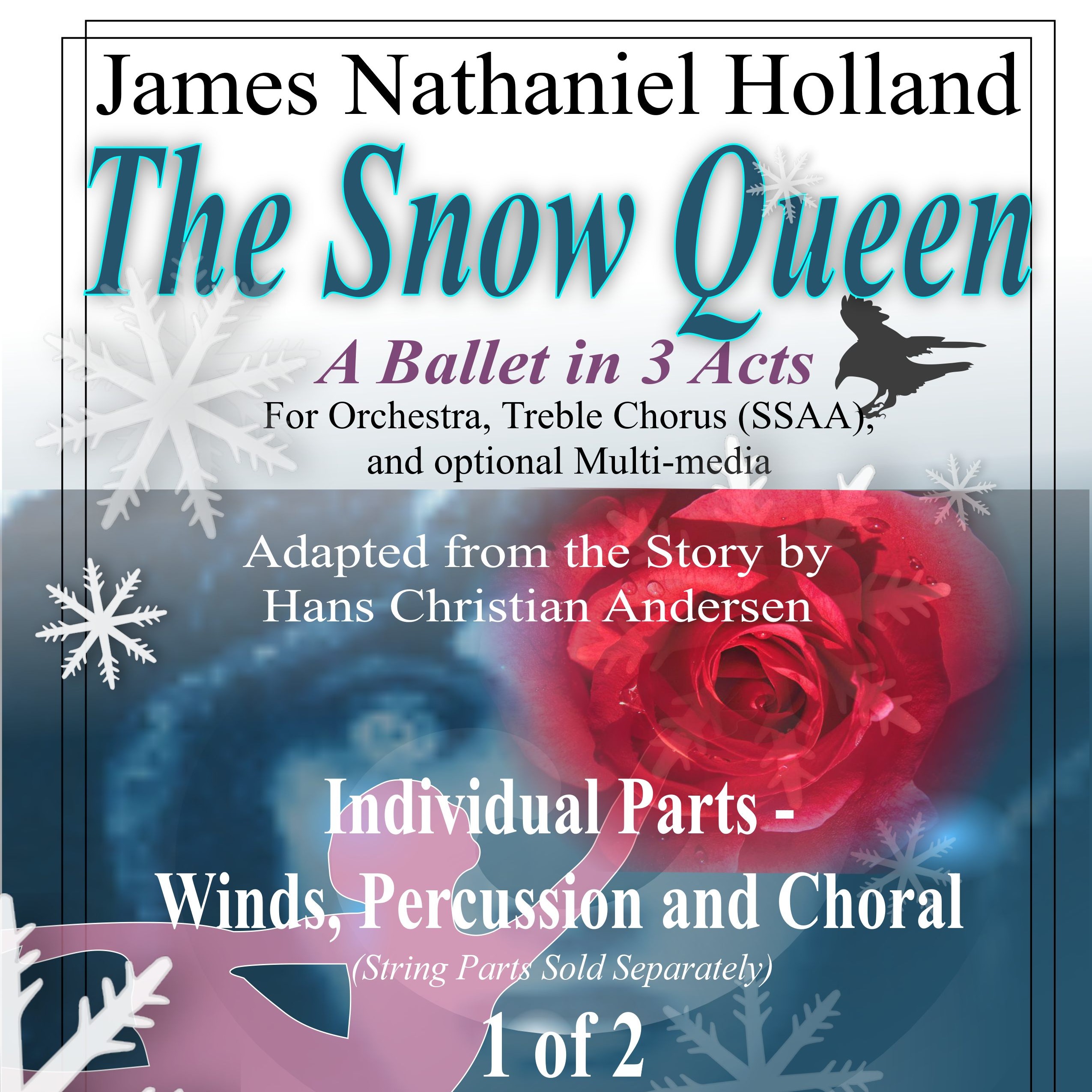 Abdeckung für "The Snow Queen, A Ballet in 3 Acts, WINDS/PERCUSSION/CHORAL INDIVIDUAL INSTRUMENTAL PARTS 1 of 2" von James Nathaniel Holland