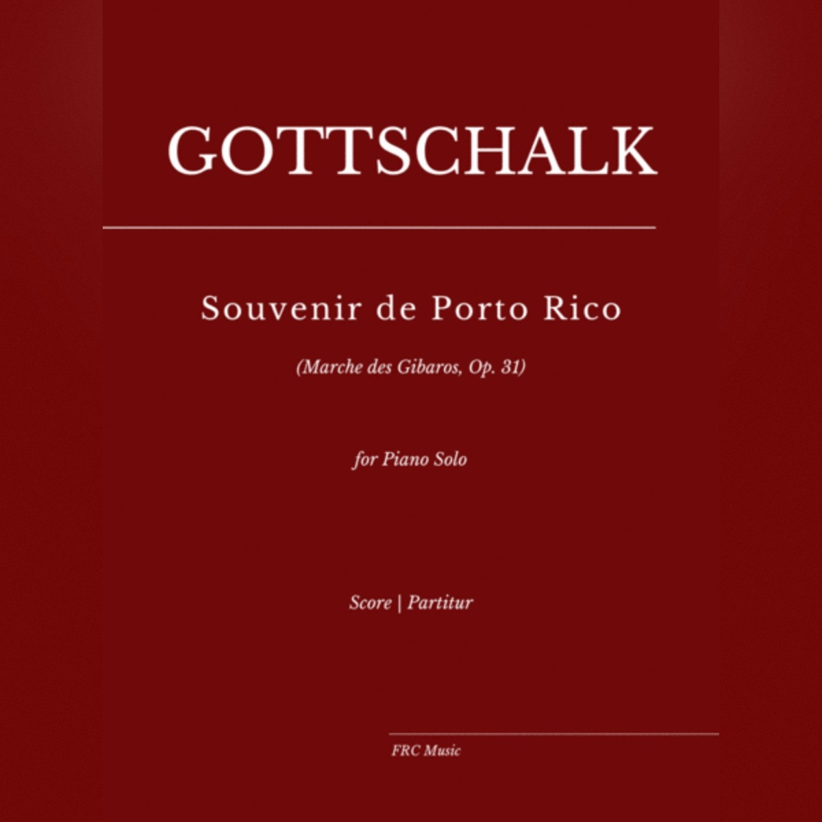 Abdeckung für "Souvenir de Porto Rico (Marche des Gibaros, Op. 31) - for Piano Solo (arr. Flavio Regis Cunha)" von Louis Moreau Gottschalk