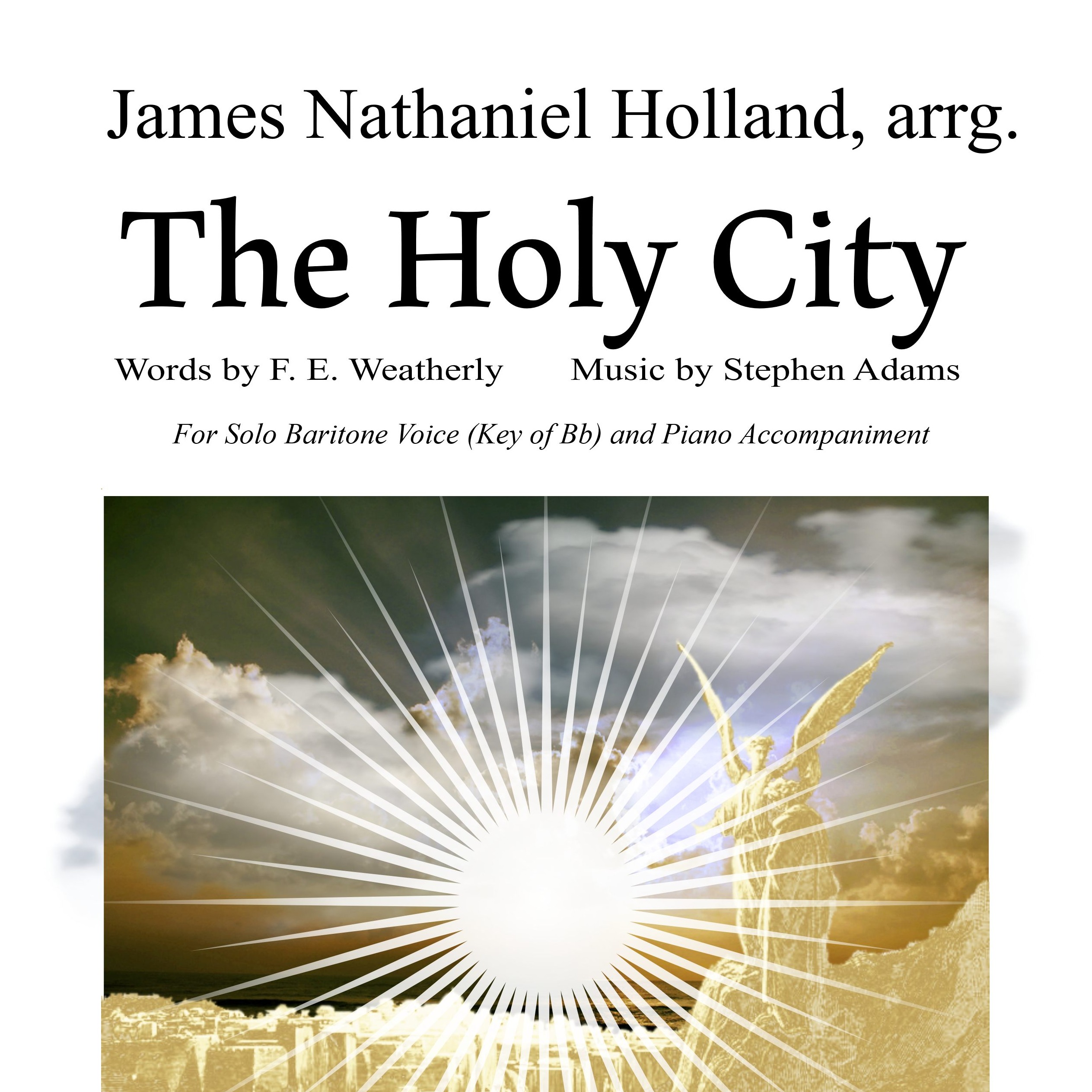 Abdeckung für "The Holy City for Solo Baritone Voice and Piano (Key of Bb) (arr. James Nathaniel Holland)" von Stephen Adams / Michael Maybrick