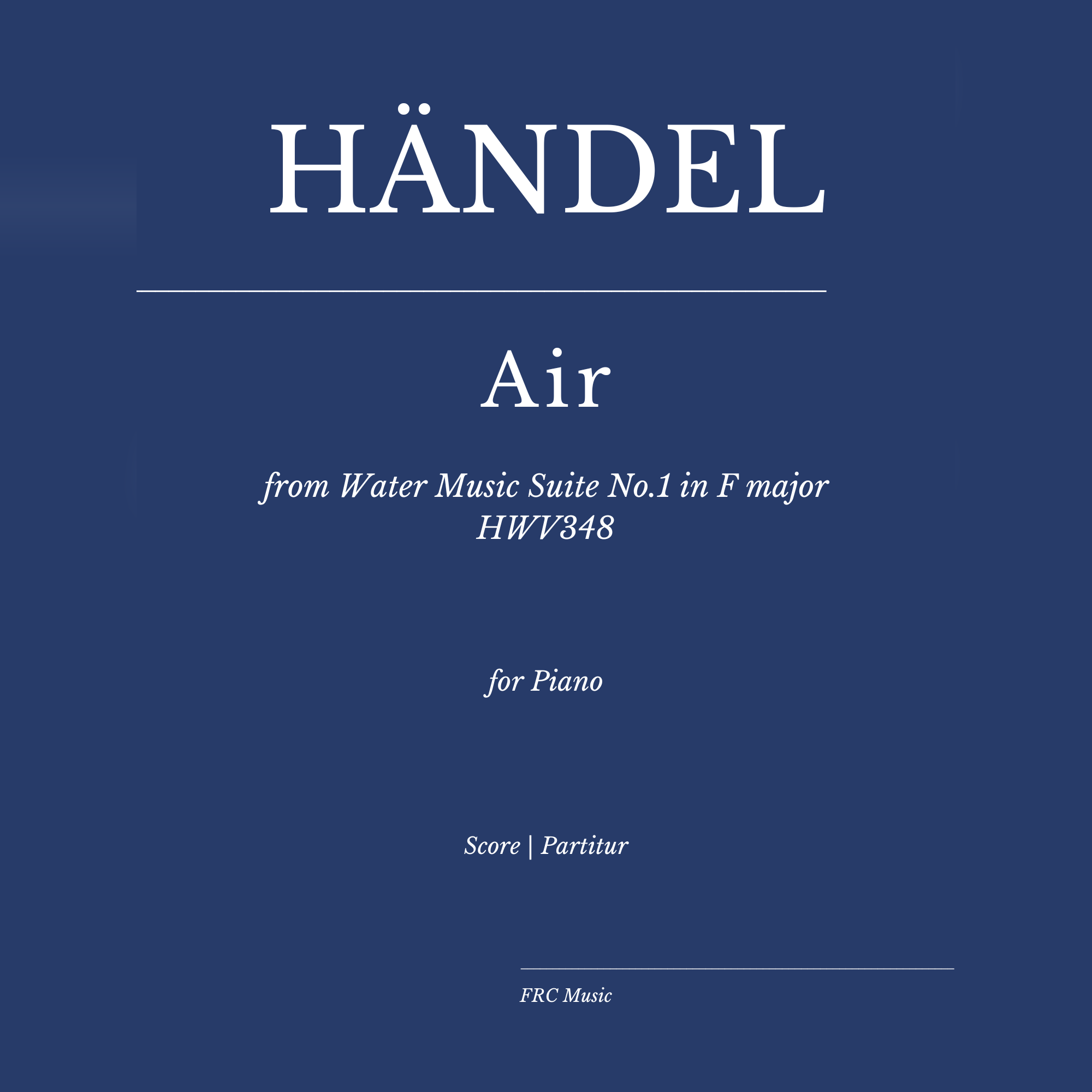 Couverture pour "Händel — Air from Water Music Suite No.1 in F major HWV348 for Piano Solo (arr. Flavio Regis Cunha)" par Georg Friedrich Händel