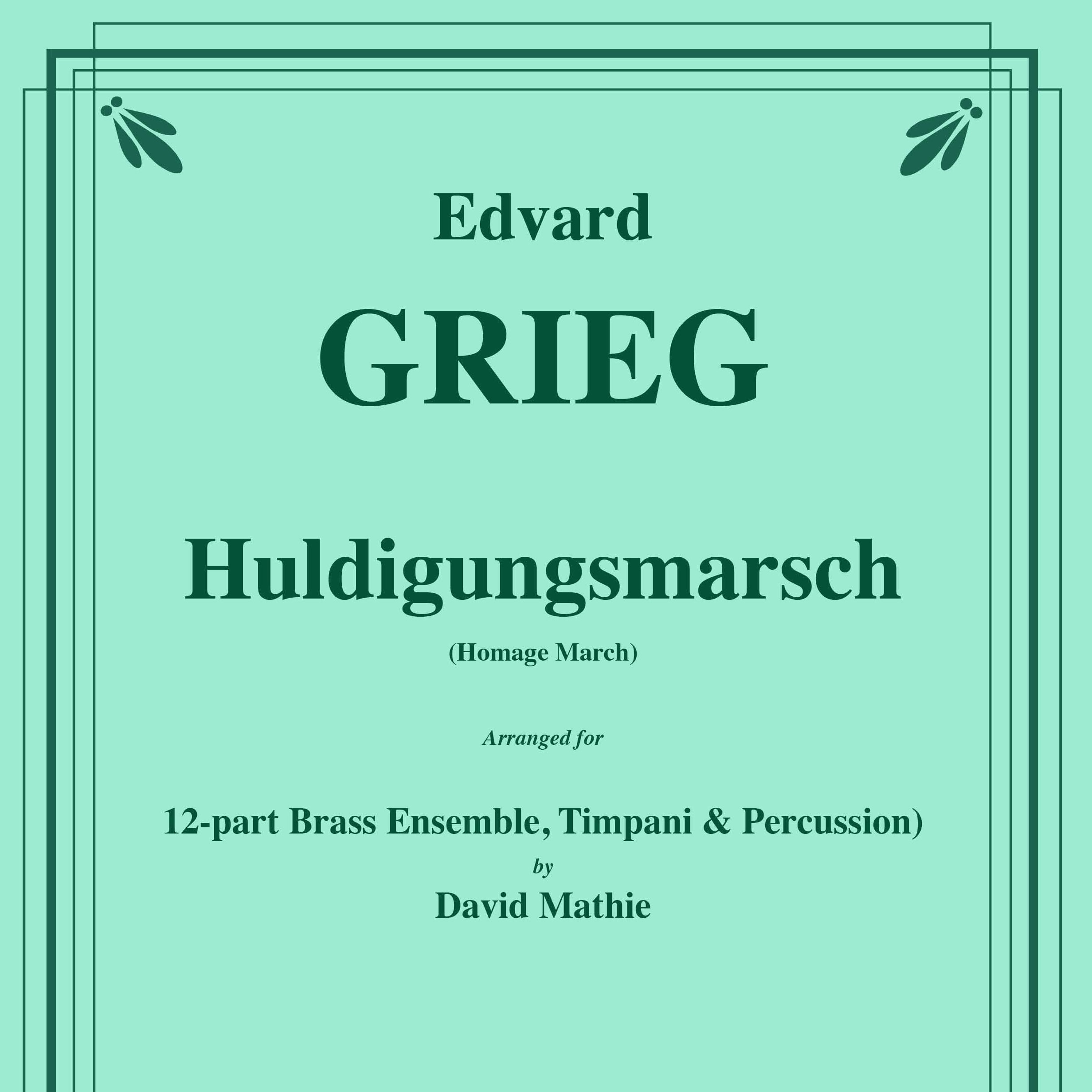 Couverture pour "Huldigungsmarsch for Brass Ensemble and Percussion (arr. David Mathie)" par Edvard Grieg