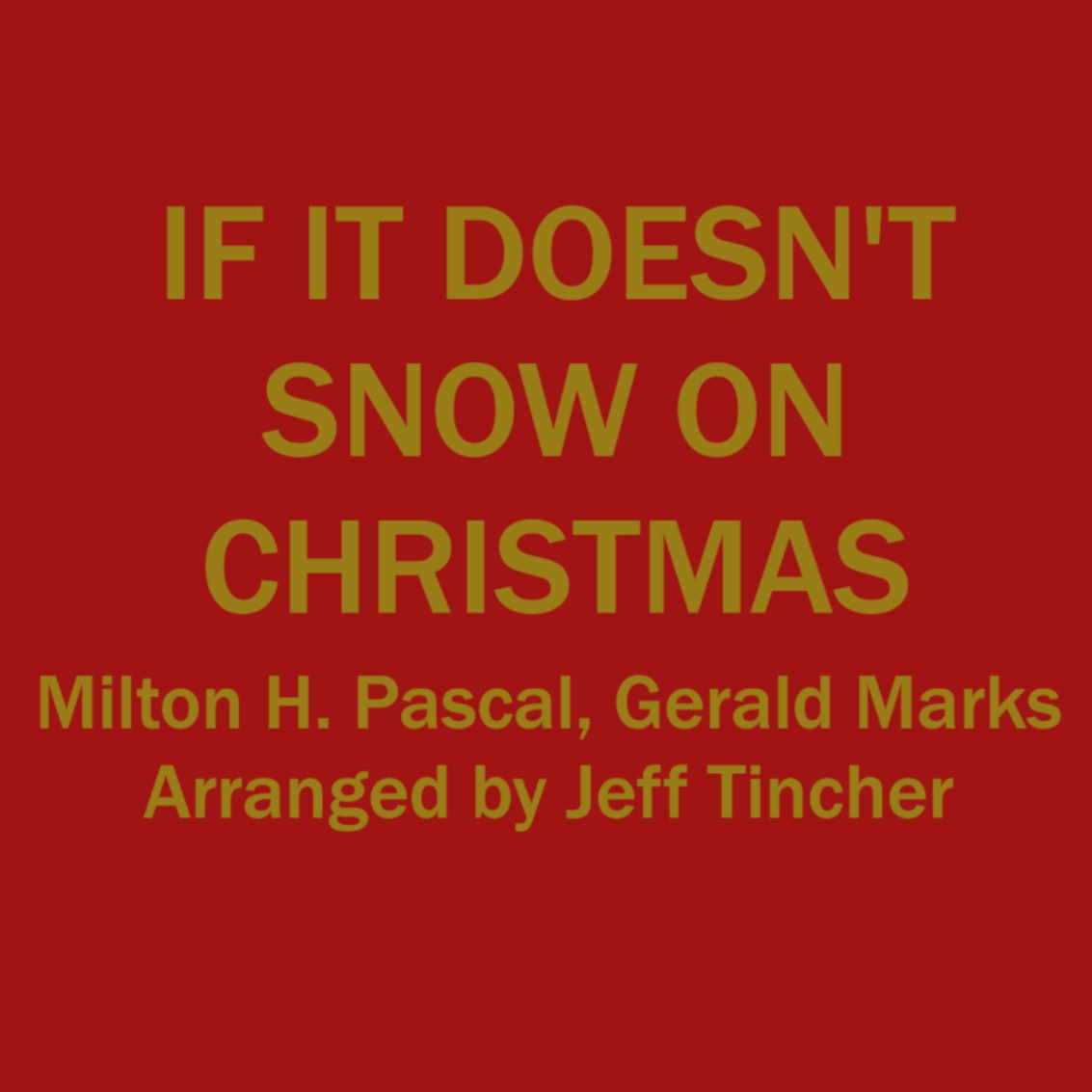 If It Doesn't Snow On Christmas (arr. Jeff Tincher) by Milton H. Pascal