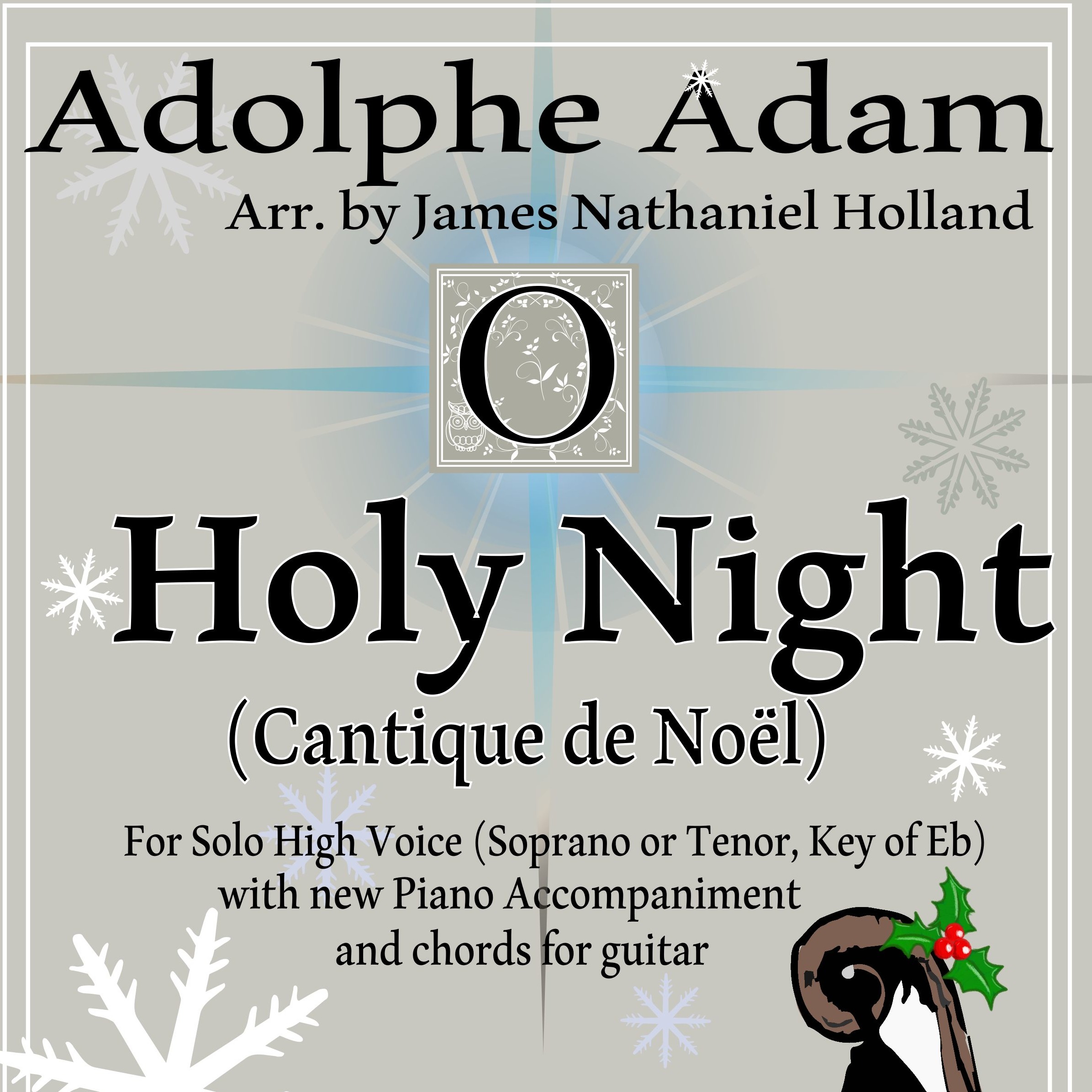 Cover Art for "O Holy Night (Cantique de Noel) Adolphe Adam for Solo High Voice (Soprano or Tenor, Key of Eb) (arr. James Nathaniel Holland)" by Adolphe Adam