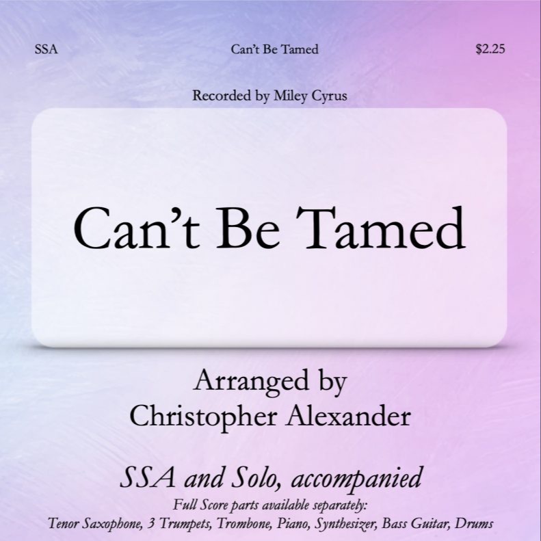 Cover Art for "Can't Be Tamed (arr. Christopher Alexander)" by Miley Cyrus