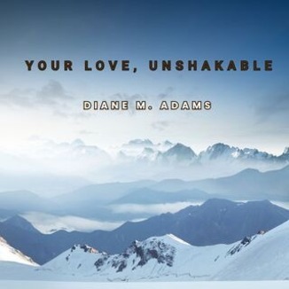 Couverture pour "Your Love, Unshakable" par Diane M. Adams