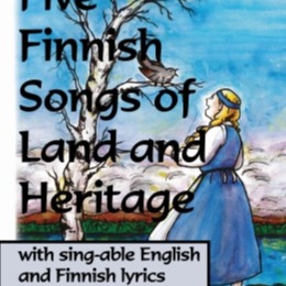 Cover Art for "Five Finnish Songs of Land and Heritage with sing-able English and Finnish lyrics (arr. Lani K. Thompson)" by traditional Finnish