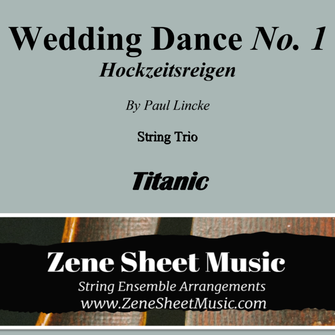 Cover Art for "Wedding Dance No. 1 (Hockzeitsreigen) from "Titanic" - String Trio (arr. Eve C. Mailly - Zene Strings)" by Paul Lincke