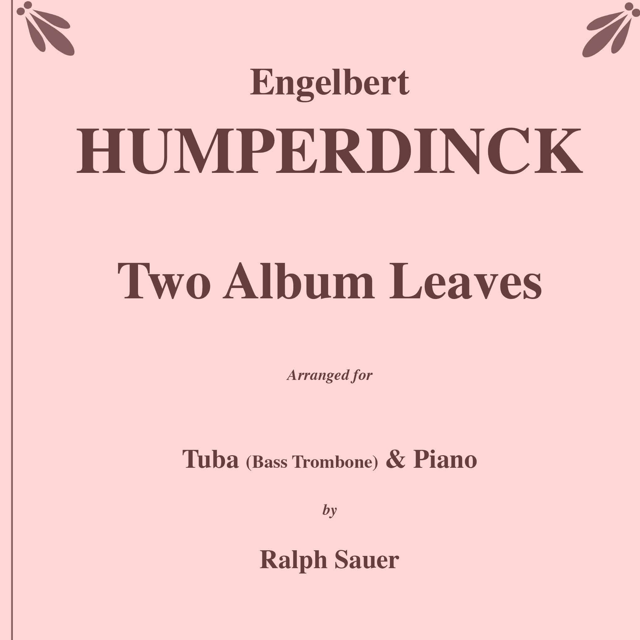 Cover Art for "Two Album Leaves for Tuba or Bass Trombone and Piano (arr. Ralph Sauer)" by Engelbert Humperdinck