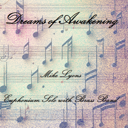 Cover Art for "Euphonium Solo - Dreams Of Awakening" by Mike Lyons