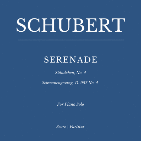Abdeckung für "Franz Schubert: Serenade - Ständchen No. 4 - Schwanengesang, D. 957 (for Piano Solo) (arr. Flavio Regis Cunha" von Franz Schubert