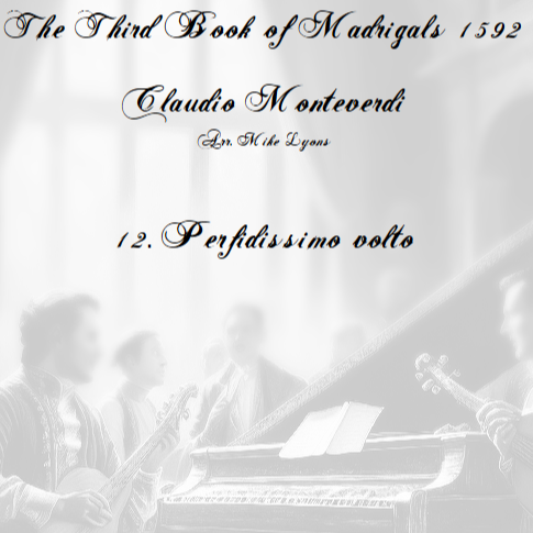 Carátula para "Monteverdi - The Third Book of Madrigals - No 12 Perfidissimo volto (arr. Mike Lyons)" por Claudio Monteverdi