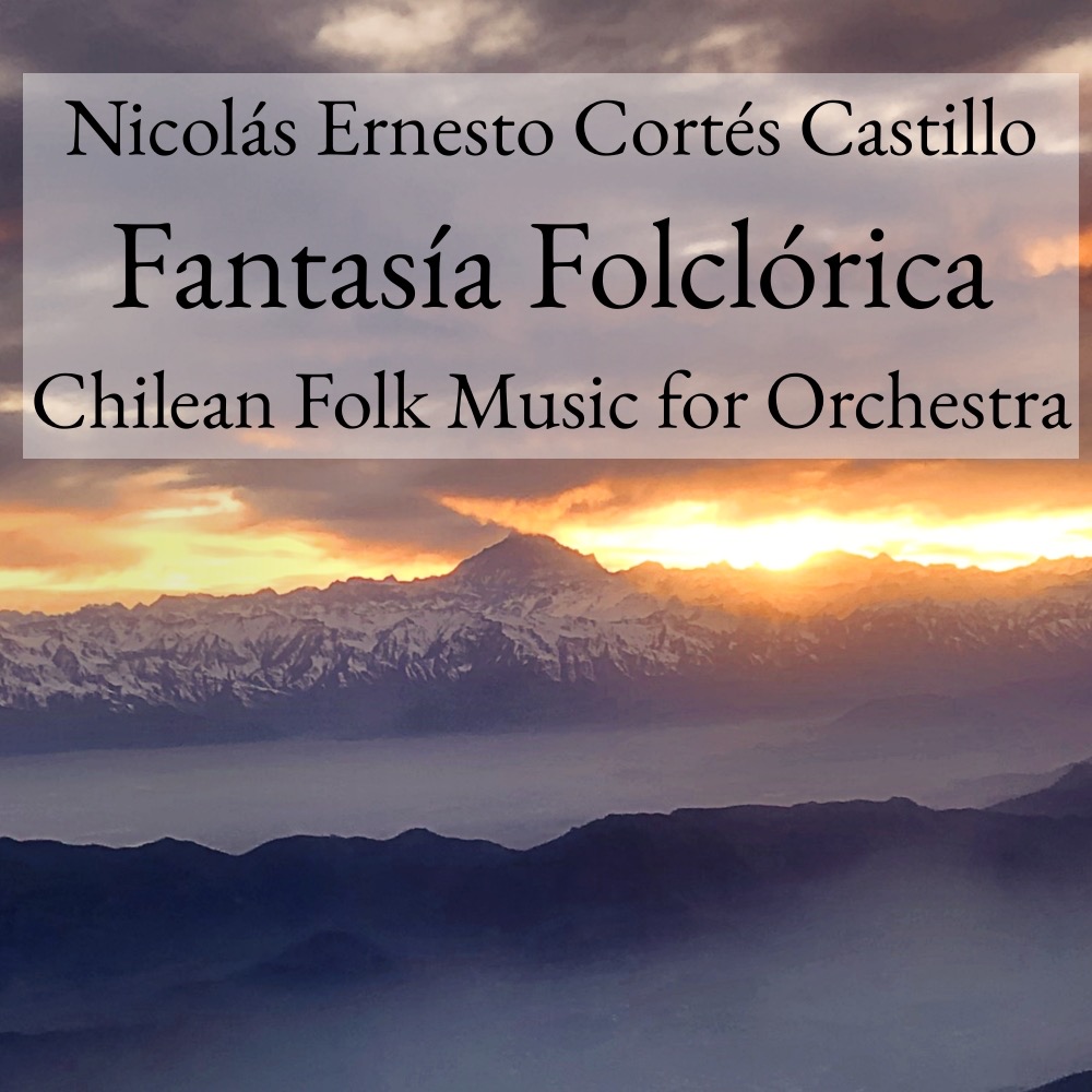 Fantasía Folclórica - Chilean Folk Fantasy for Orchestra(智利管弦乐民俗幻想曲),作曲:Nicolás Ernesto Cortés Castillo,Full Orchestra(管弦乐团) 封面