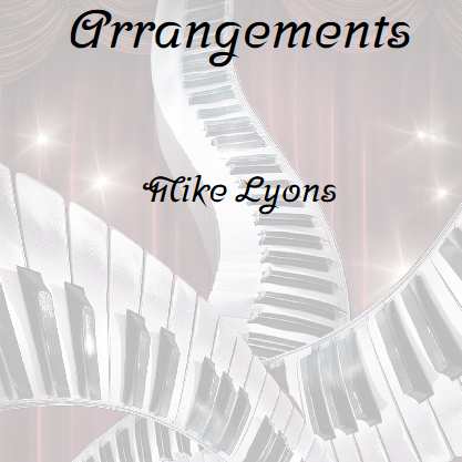 Couverture pour "Arrangements (Piano)" par Mike Lyons