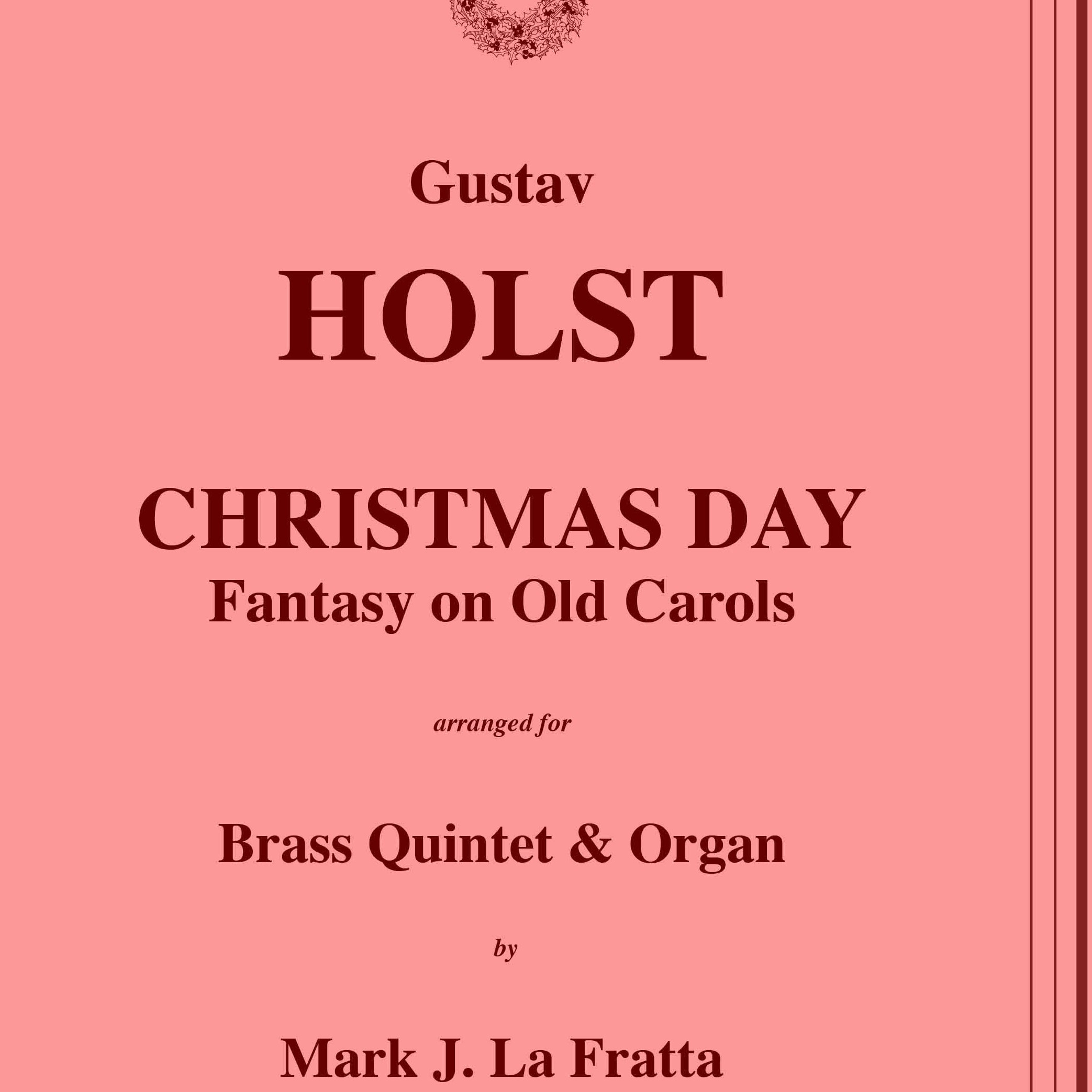 Abdeckung für "Christmas Day - Fantasy on Old Carols for Brass Quintet and Organ (arr. Mark J. LaFratta)" von Gustav Holst