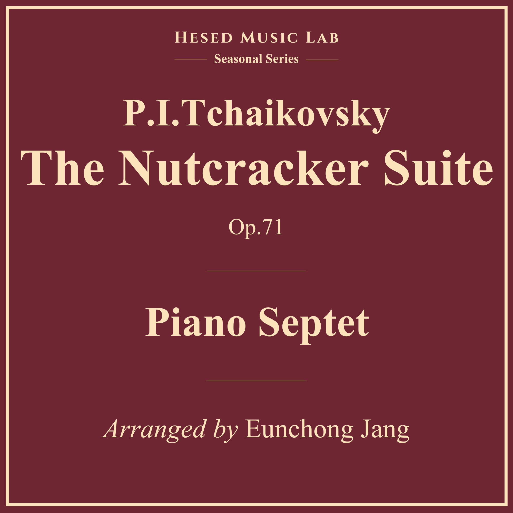 Couverture pour "The Nutcracker Suite for Ensemble (arr. Eunchong Jang" par P. I. Tchaikovsky