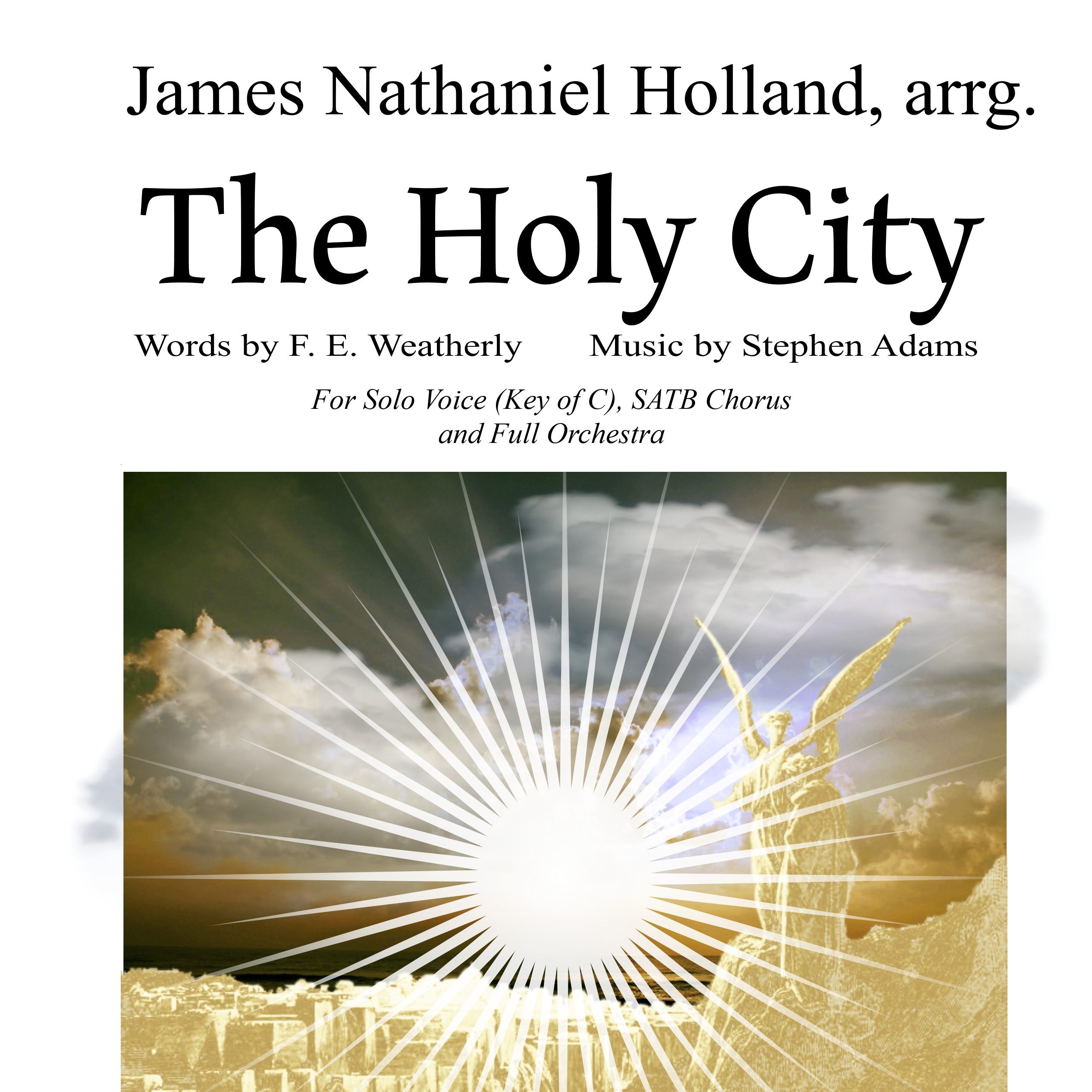 Cover Art for "The Holy City for Voice, SATB Choir and Orchestra Key of C (arr. James Nathaniel Holland)" by Stephen Adams / Michael Maybrick