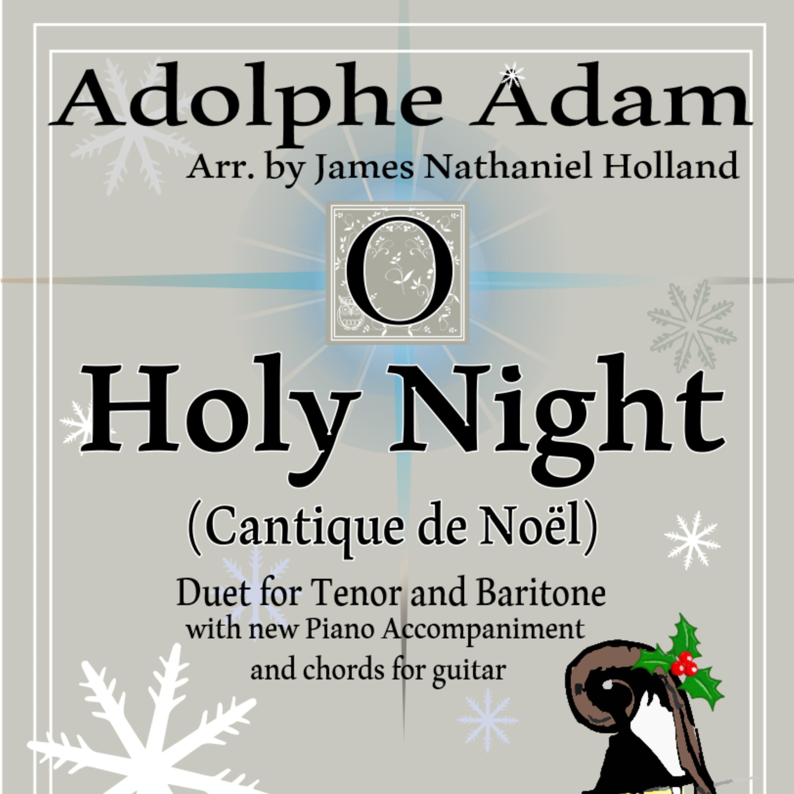 Abdeckung für "O Holy Night (Cantique de Noel) Adolphe Adam Duet for Baritone and Tenor (arr. James Nathaniel Holland)" von Adolphe Adam